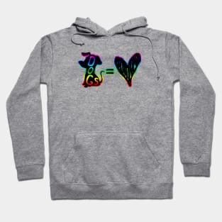 Dogs = Love Hoodie